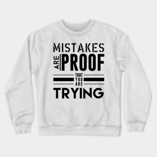 Mistakes are proof that your are trying - Typography Crewneck Sweatshirt